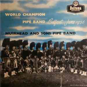 Muirhead And Sons Pipe Band - World Champion Pipe Band Belfast, June 1956