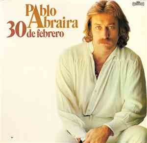 Pablo Abraira - 30 De Febrero