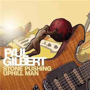 Paul Gilbert - Stone Pushing Uphill Man