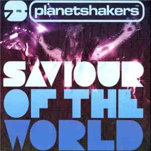 Planetshakers - Saviour Of The World