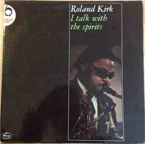 Roland Kirk - I Talk With The Spirits