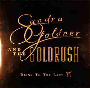 Sandra Goldner And The Goldrush - Drink To The Lady