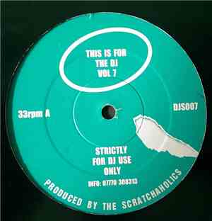 Scratchaholics - This Is For The DJ Volume 7
