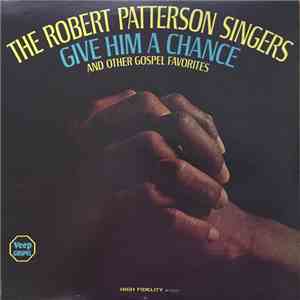 The Robert Patterson Singers - Give Him A Chance