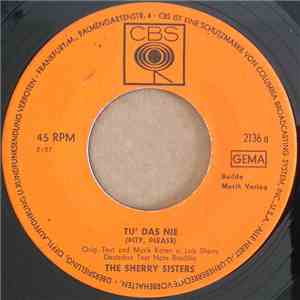The Sherry Sisters - Tu' Das Nie (Pity, Please)