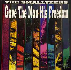 The Small Teens - Gave The Man His Freedom