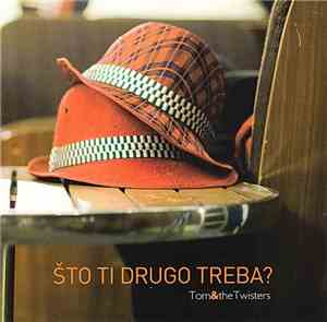 Tom&TheTwisters - Što Ti Drugo Treba?