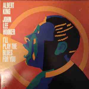 Albert King, John Lee Hooker - I'll Play The Blues For You
