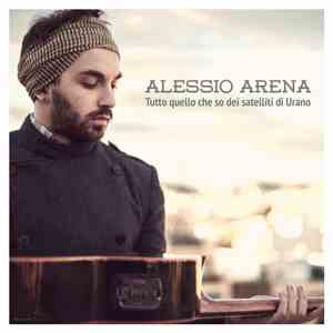 Alessio Arena - Tutto Quello Che So Dei Satelliti Di Urano