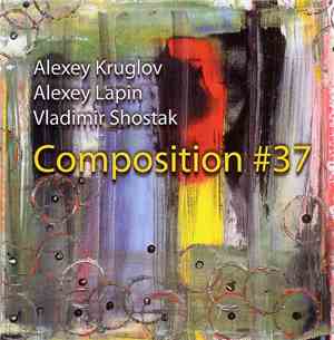 Alexey Kruglov, Alexey Lapin, Vladimir Shostak - Composition #37
