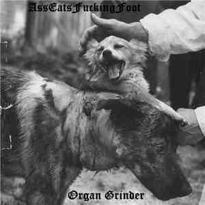 AssEatsFoot - Organ Grinder
