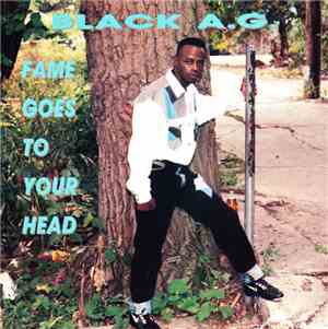 Black A.G. - Fame Goes To Your Head