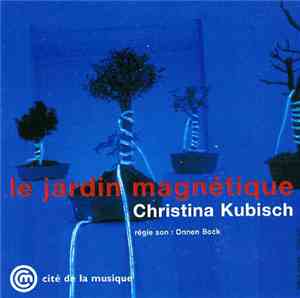 Christina Kubisch - Le Jardin Magnétique