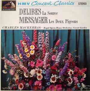 Delibes / Messager, Charles Mackerras, Royal Opera House Orchestra, Covent Garden - La Source / Les Deux Pigeons