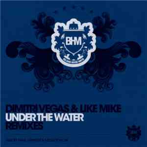 Dimitri Vegas & Like Mike - Under The Water (Remixes)