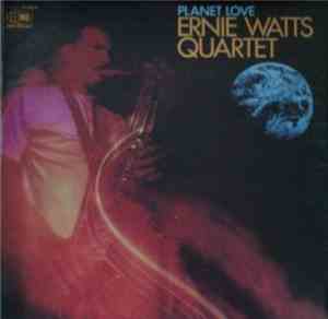 Ernie Watts Quartet - Planet Love
