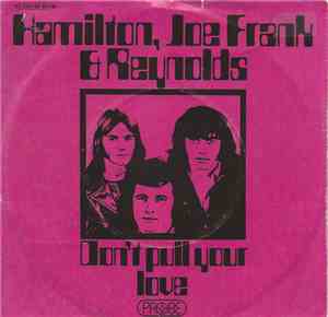 Hamilton, Joe Frank & Reynolds - Don't Pull Your Love