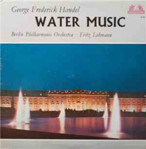 Handel - Fritz Lehmann, Berlin Philharmonic Orchestra - Water Music