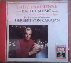Jacques Offenbach, Charles Gounod, Giuseppe Verdi, Amilcare Ponchielli, Alexander Borodin, Herbert von Karajan - Gaîté Parisienne And Ballet Music From Faust - Aida - La Gioconda - Prince Igor