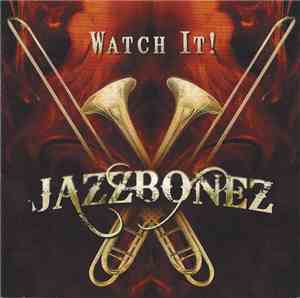 Jazzbonez - Watch It!
