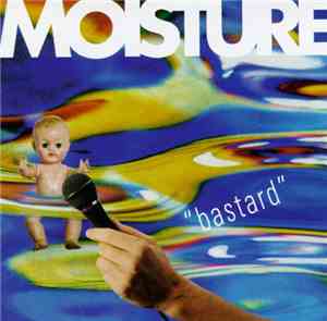Moisture  - Bastard