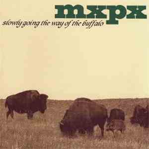 MxPx - Slowly Going The Way Of The Buffalo