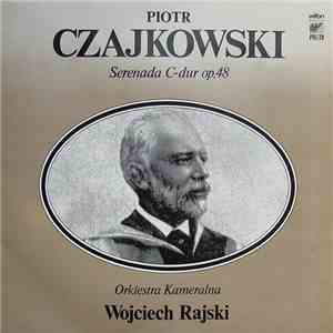 Piotr Czajkowski, Feliks Janiewicz, Orkiestra Kameralna Wojciecha Rajskiego - Serenada C-dur Op. 48 / Divertimento G-dur