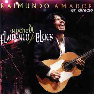Raimundo Amador - Noche De Flamenco Y Blues (En Directo)