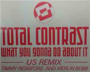 Total Contrast - What You Gonna Do About It