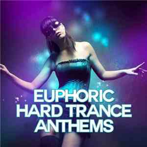 Various - Euphoric Hard Trance Anthems