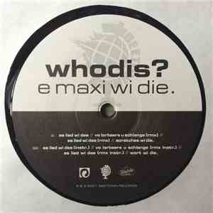 Whodis? - E Maxi Wi Die