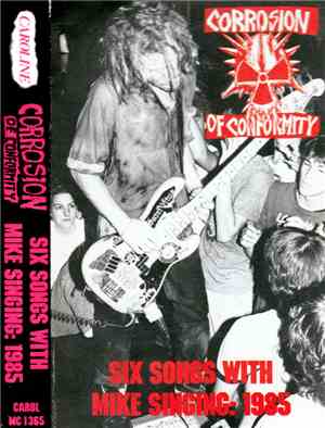 Corrosion Of Conformity - Six Songs With Mike Singing: 1985