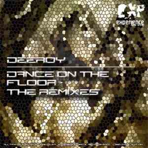 Deeroy - Dance On The Floor - The Remixes