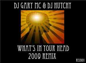 DJ Gary MC & DJ Hutchy - What's In Your Head 2009 Remix