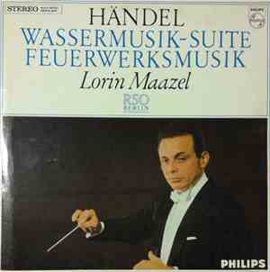 Händel - Lorin Maazel, RSO Berlin - Wassermusik-Suite / Feuerwerksmusik