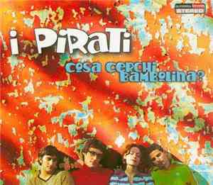 I Pirati - Cosa Cerci Bambolina?