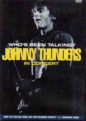 Johnny Thunders - Who's Been Talking? Johnny Thunders In Concert