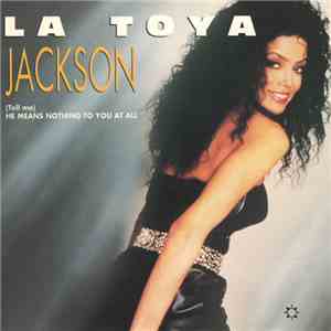 La Toya Jackson - (Tell Me) He Means Nothing To You At All