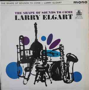 Larry Elgart - The Shape Of Sounds To Come