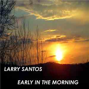 Larry Santos - Early In The Morning