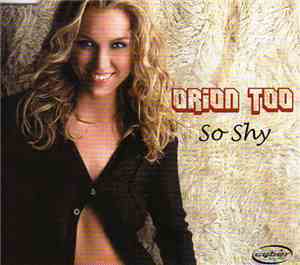 Orion Too - So Shy