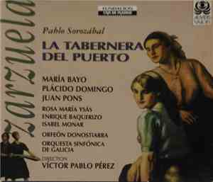 Pablo Sorozábal, María Bayo, Placido Domingo, Juan Pons, Rosa María Ysas, Enrique Baquerizo, Isabel Monar, Orfeón Donostiarra, Orquesta Sinfónica de Galicia, Víctor Pablo Pérez - La Tabernera Del Puerto