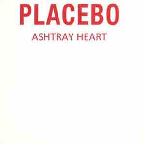 Placebo - Ashtray Heart