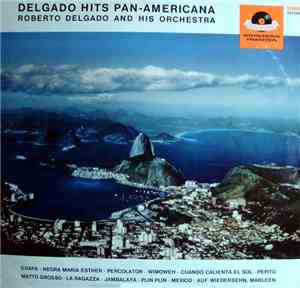 Roberto Delgado And His Orchestra - Delgado Hits Pan-Americana