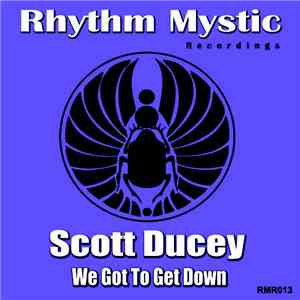 Scott Ducey - We Got To Get Down