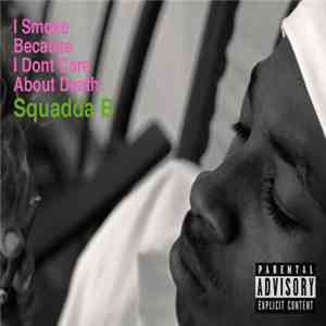 Squadda B - I Smoke Because I Dont Care About Death