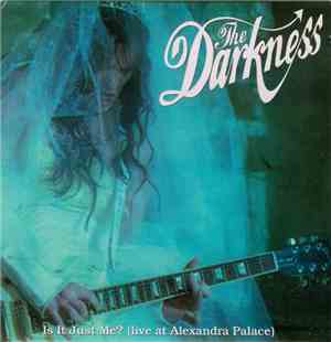 The Darkness - Is It Just Me?