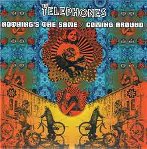 The Telephones  - Nothing's The Same / Coming Around