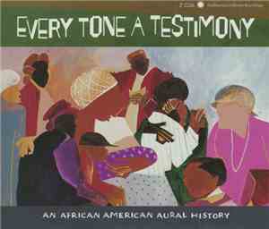 Various - Every Tone A Testimony (An African American Aural History)
