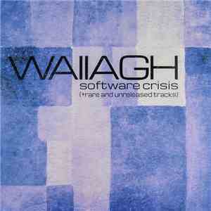 Wallagh - Software Crisis  (+rare and unreleased tracks)